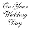 W55F Your Wedding Day - Wood Mounted Stamp